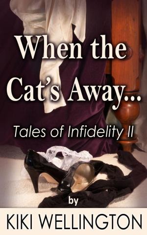 Cover of the book When the Cat's Away... (Tales of Infidelity II) by Luke Parkes