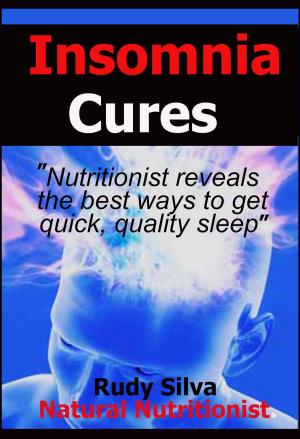 Book cover of Insomia Cures: "Nutritionist Reveals the Best Ways to Get Quick, Quality Sleep"