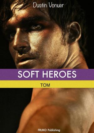 Book cover of Soft Heroes: Tom