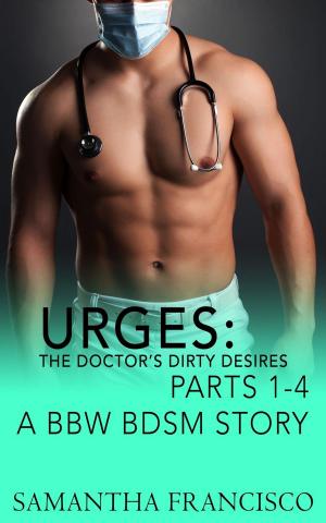 Cover of Urges: The Doctor's Dirty Desires, Parts 1-4