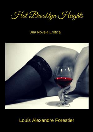 Cover of the book Hot Brooklyn Heights- Una novela erótica by Louis Forestier