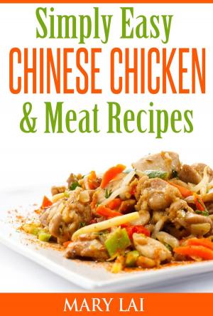 Book cover of Simply Easy Chinese Chicken & Meat CookBook