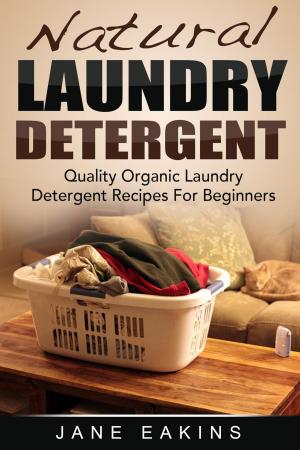 Cover of Natural Laundry Detergent: Quality Organic Laundry Detergent Recipes For Beginners
