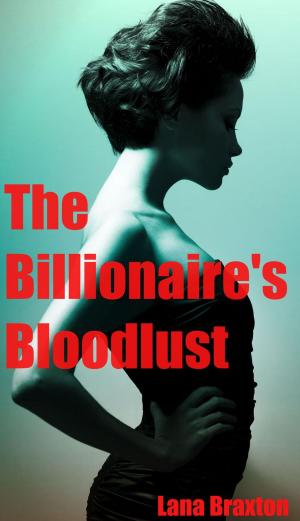 Cover of the book The Billionaire's Bloodlust by Emelia Hayes