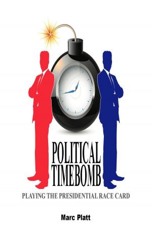 Cover of the book Political Timebomb (Playing The Presidential Race Card) by Marc Platt