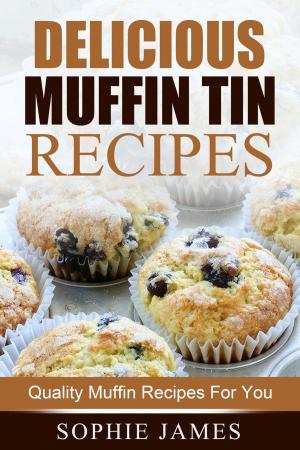 Book cover of Delicious Muffin Tin Recipes: Quality Muffin Recipes For You