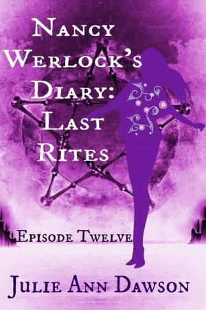 Cover of the book Nancy Werlock's Diary: Last Rites by KJ Hannah Greenberg
