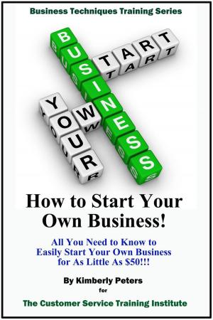 Cover of the book How to Start Your Own Business! by Kimberly