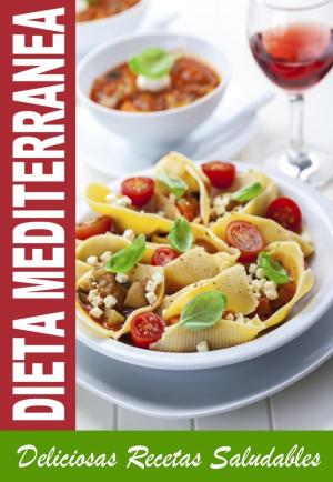 Book cover of DIETA MEDITERRANEA - Mejores Recetas de la Cocina Mediterranea Para Bajar de Peso Saludablemente
