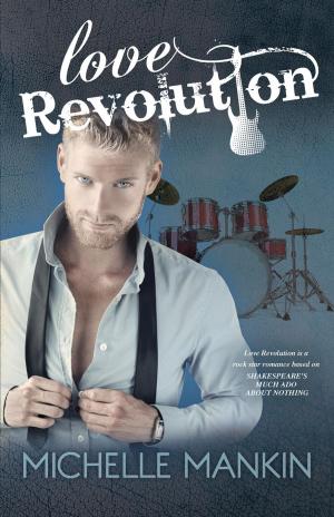 Cover of the book Love Revolution by Michelle Reid, Tessa Radley, Natalie Anderson
