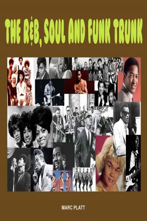 Cover of the book The R & B, Soul and Funk Trunk by Marc Platt