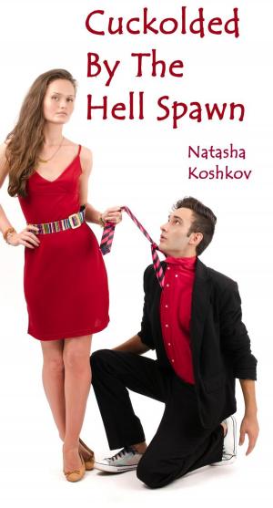 Cover of the book Cuckolded by the Hell Spawn by Natasha Koshkov