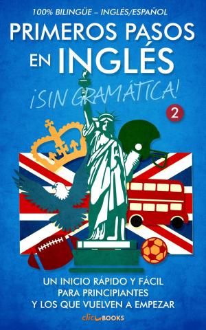 Cover of the book Primeros pasos en inglés ¡Sin gramática!: Un inicio rápido y fácil by Michael D.C. Drout, Bruce D. Gilchrist, Rachel Kapelle