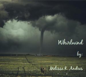 Cover of the book Whirlwind by Melissa Andres