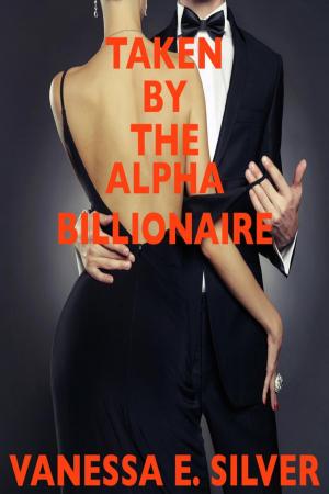 Cover of the book Taken by the Alpha Billionaire by Tansy Rayner Roberts