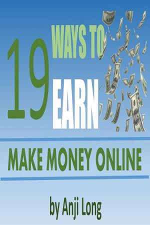 Cover of the book 19 Ways To Earn: Make Money Online by M. F. Cunningham