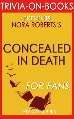 Book cover of Concealed in Death by J.D. Robb (Trivia-On-Book)