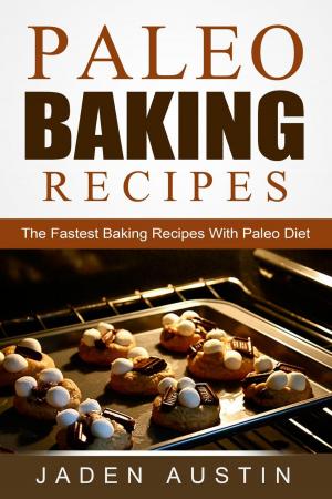 bigCover of the book Paleo Baking Recipes: The Fastest Baking Recipes With Paleo Diet by 