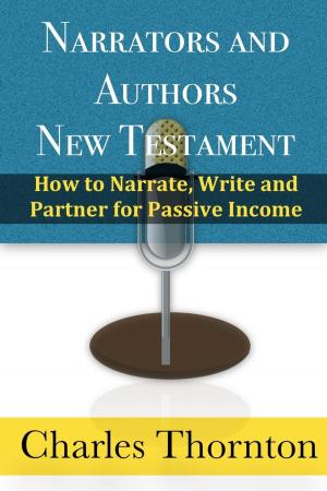 Book cover of Narrators and Authors New Testament: How to Narrate, Write and Partner for Passive Income