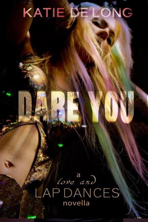 Cover of the book Dare You by Katie de Long, Tiger Tarantino