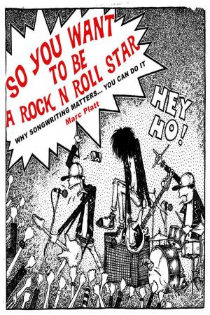 Cover of So You Want To Be a Rock N’ Roll Star (Why Songwriting Matters)