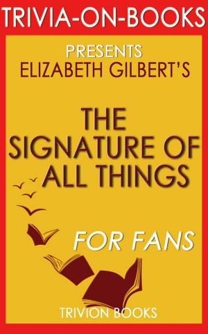 Book cover of The Signature of All Things by Elizabeth Gilbert (Trivia-On-Books)
