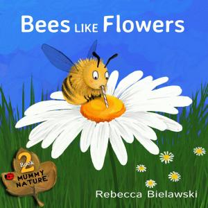 Cover of the book Bees Like Flowers by Rebecca Bielawski