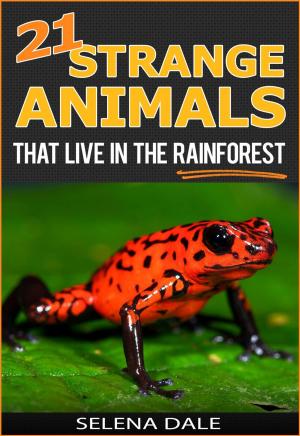 Book cover of 21 Strange Animals That Live In The Rainforest