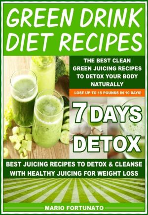 Book cover of Green Drink Diet Recipes - The Best Clean Green Juicing Recipes to Detox Your Body Naturally