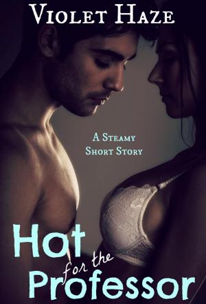 Book cover of Hot for the Professor (A Steamy Short Story)