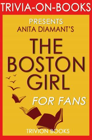 Book cover of The Boston Girl: A Novel by Anita Diamant (Trivia-On-Books)