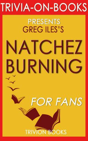 Cover of Natchez Burning: A Novel by Greg Iles (Trivia-On-Books)