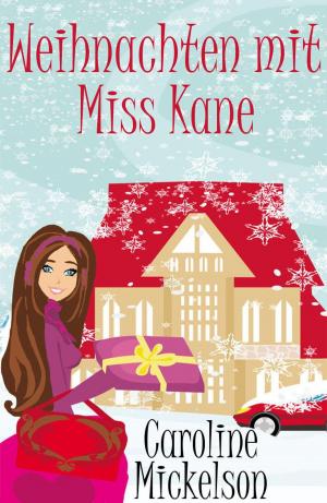 Cover of the book Weihnachten mit Miss Kane by Caroline Mickelson