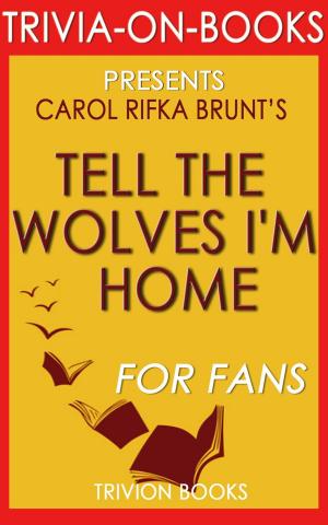 Cover of Tell the Wolves I'm Home: A Novel by Carol Rifka Brunt (Trivia-On-Books)