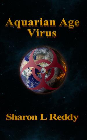 Cover of the book Aquarian Age Virus by Sharon L Reddy