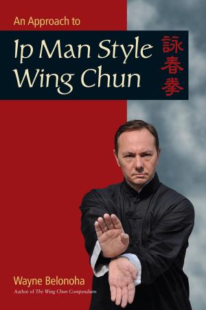Cover of the book An Approach to Ip Man Style Wing Chun by Max Ventura