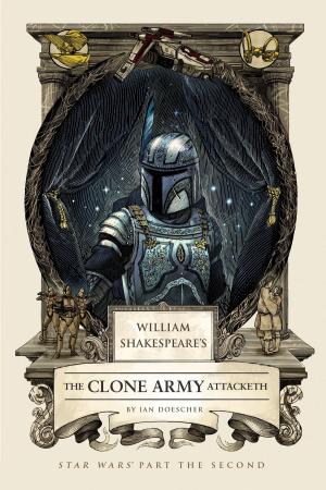 Cover of the book William Shakespeare's The Clone Army Attacketh by Robert Schnakenberg
