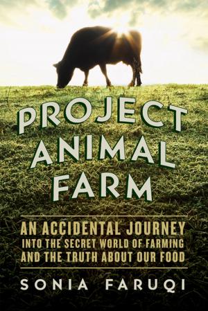 Cover of the book Project Animal Farm: An Accidental Journey into the Secret World of Farming and the Truth About Our Food by Luca Veste