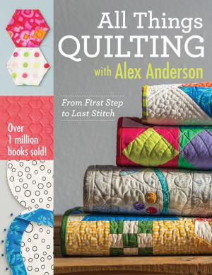 Book cover of All Things Quilting with Alex Anderson