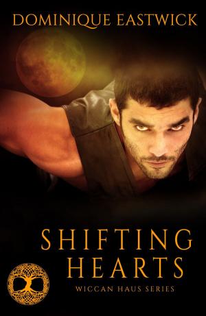 Cover of the book Shifting Hearts by Dominique Eastwick