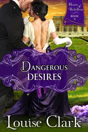 Cover of the book Dangerous Desires (Hearts of Rebellion Series, Book 3) by Susan Meier