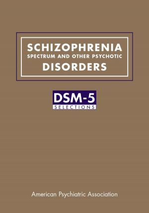 Cover of the book Schizophrenia Spectrum and Other Psychotic Disorders by American Psychiatric Association