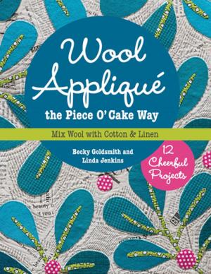Cover of the book Wool Appliqué the Piece O' Cake Way by Monique Dillard