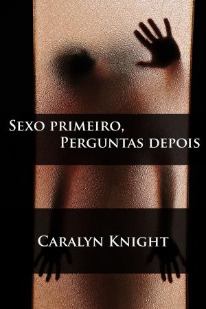 Book cover of Sexo primeiro, Perguntas depois