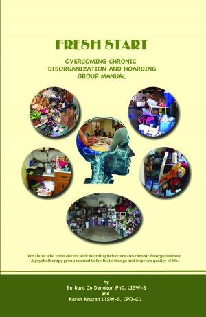 Cover of the book Fresh Start: Overcoming Chronic Disorganization and Hoarding Group Manual by April Chef