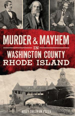 Cover of the book Murder & Mayhem in Washington County, Rhode Island by Rock County Historical Society
