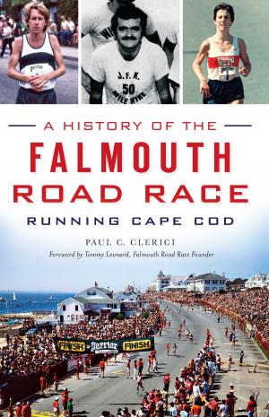Cover of the book A History of the Falmouth Road Race: Running Cape Cod by Marita Krivda Poxon, Rachel Hildebrandt, Old York Road Historical Society