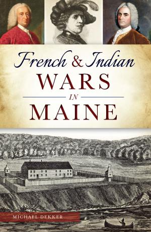 Cover of the book French & Indian Wars in Maine by Robin Cole-Jett