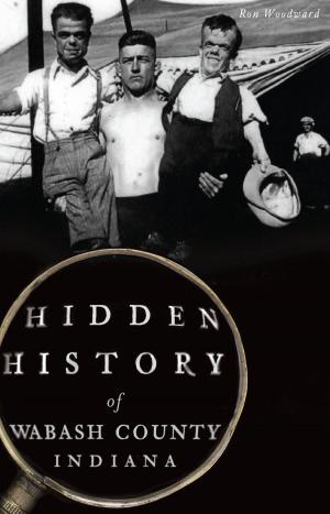 Cover of the book Hidden History of Wabash County, Indiana by Marvin Carlberg, Chris Epting