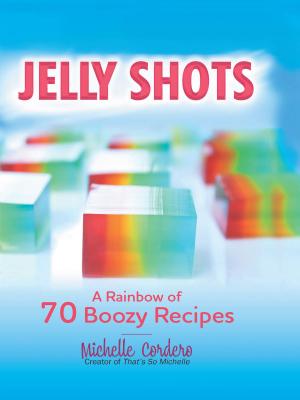 Cover of the book Jelly Shots by Gale Gand, Christie Matheson
